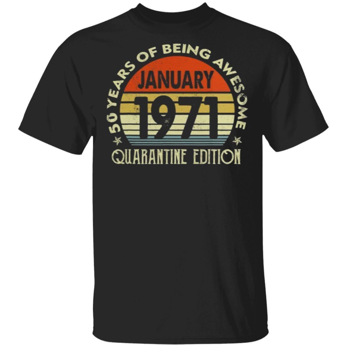50 Years Of Being Awesome January 1971 Quarantine Edition T Shirt