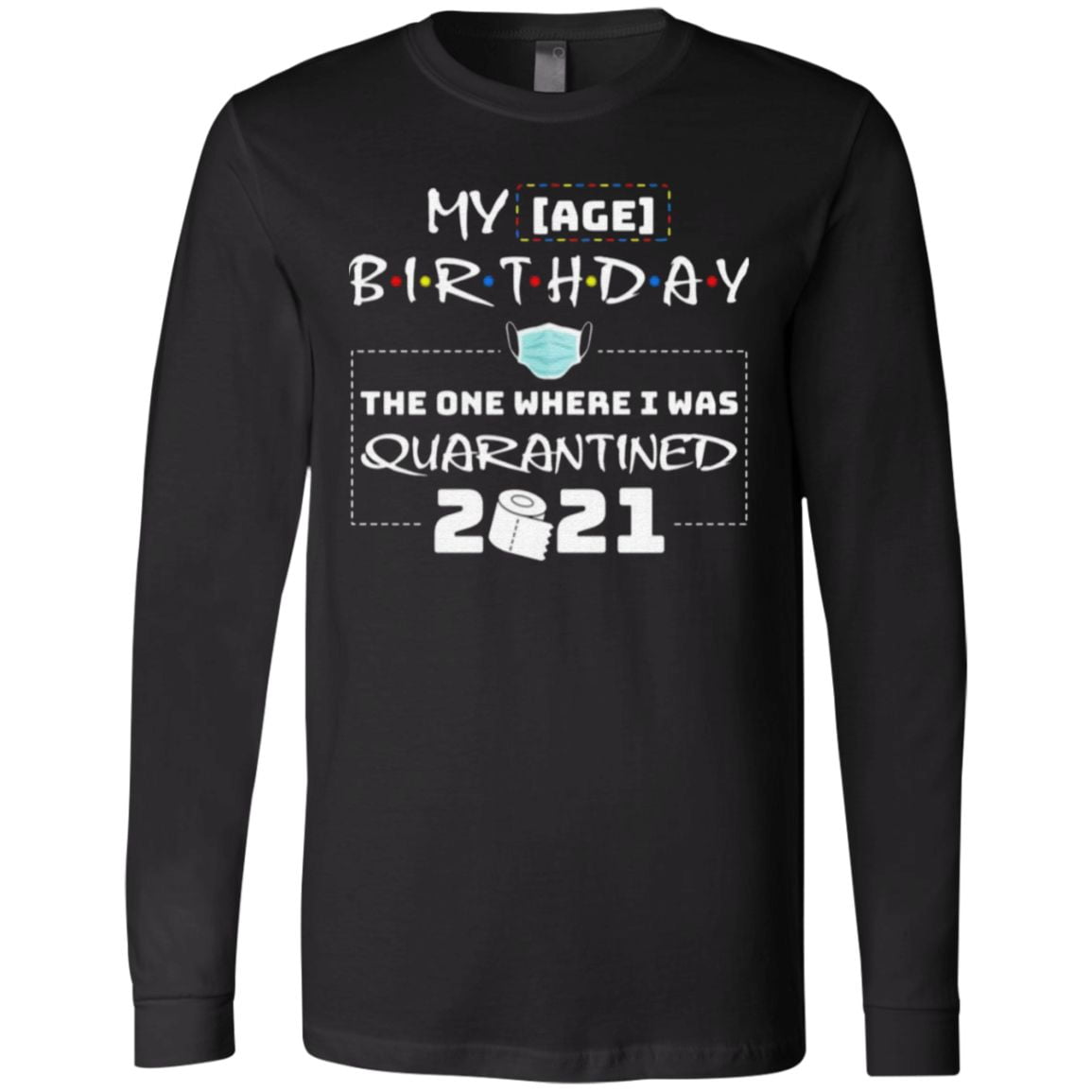 My Birthday The One Where I Was Quarantined 2021 T-Shirt