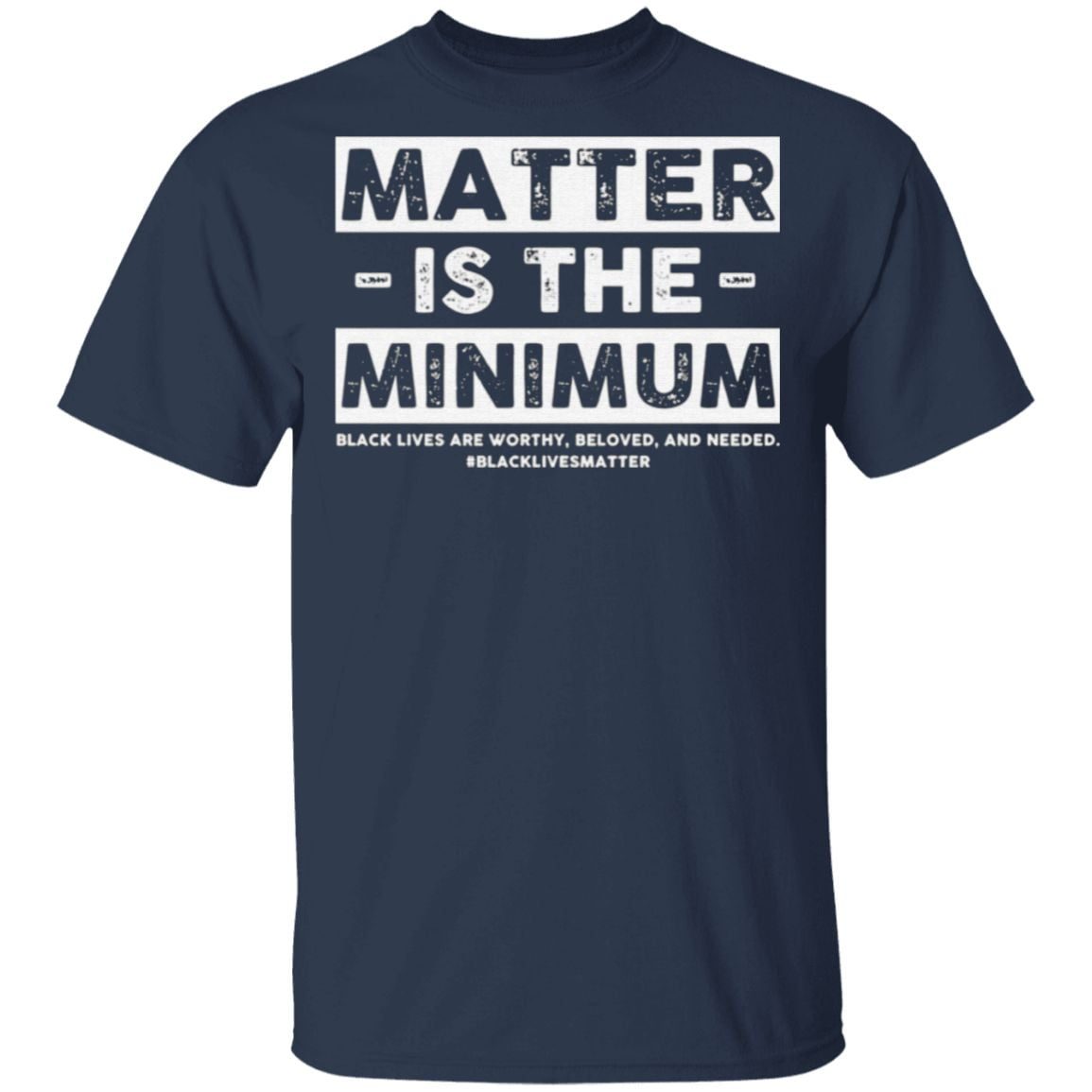 matter is the minimum t shirts