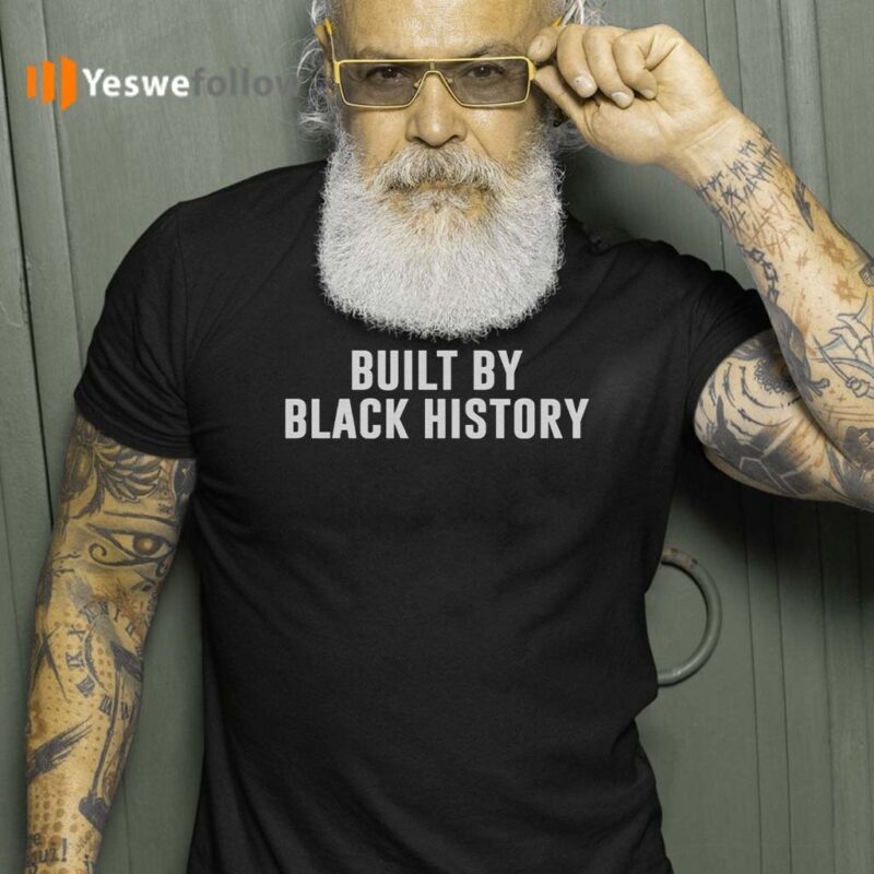 built by black history shirt