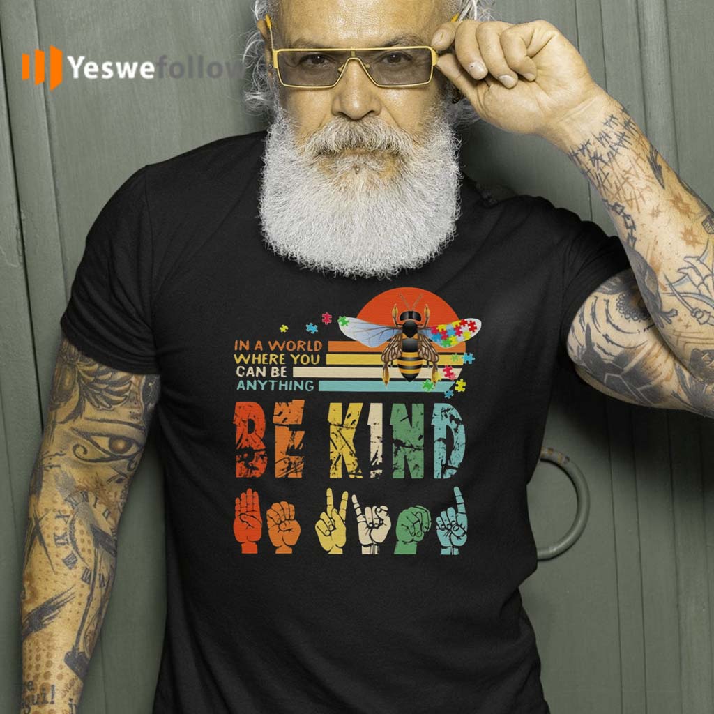 In-A-World-Where-You-Can-Be-Anything-Be-Kind-T-Shirts