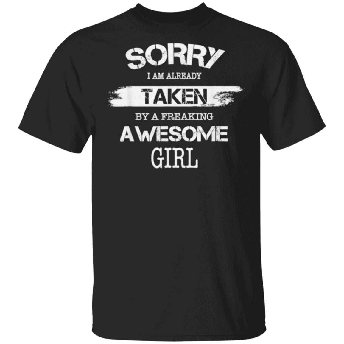 Sorry I Am Already Taken By A Freaking Awesome Girl T Shirt - Yeswefollow