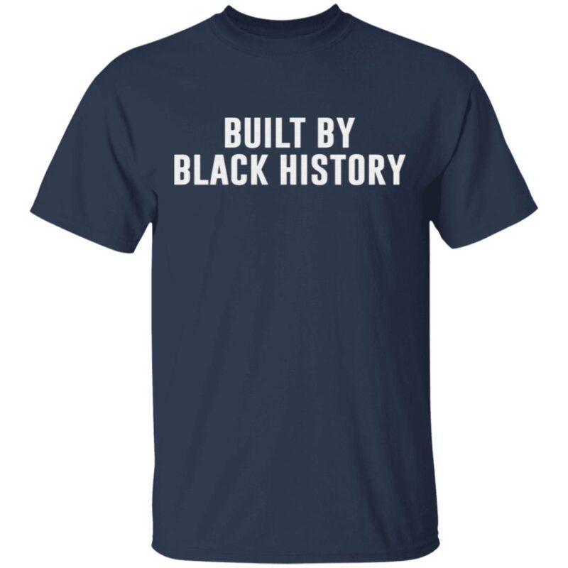 built by black history shirt