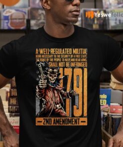 1791 2nd Amendment A Well Regulated Militia TeeShirt