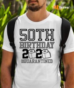 50th Birthday Quarantined TeeShirt