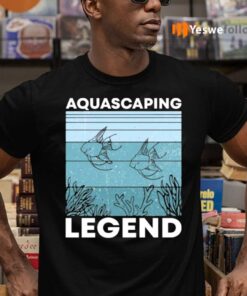 Aquascaping Legend Shirt