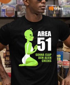 Area 51 Gonna Clap Dem Alien Cheeks Sexy Green Alien TShirt