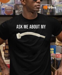 Ask Me About My Vacuum Hose Shirts