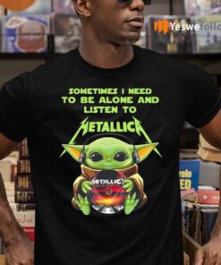 Baby Yoda Hug Metallica Cd Sometimes I Need To Be Alone And Listen To Metallica Shirts