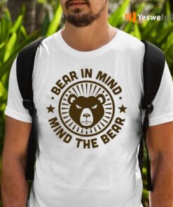 Bear In Mind - Mind The Bear TeeShirts