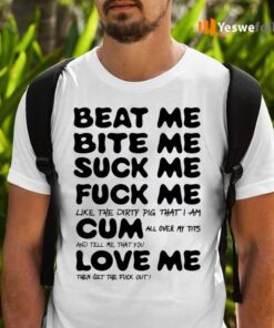 Beat Me Bite Me Whip Me Love Me Kourtney Kardashian Shirts