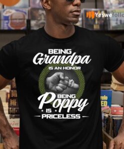 Being Grandpa Is An Honor Being Poppy Is Princeless Shirts