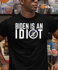 Biden Is An Idiot Shirt