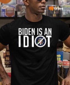 Biden Is An Idiot TeeShirt