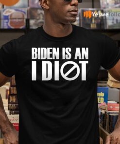 Biden Is an Idiot TeeShirt