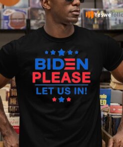 Biden please let us in immigrant border shirts