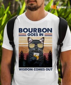 Black Cat Bourbon Goes In Wisdom Comes Out Vintage Shirt