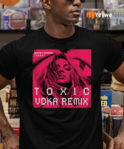 Britney Toxic Vodka Shirt