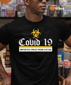 COVID 19 Imported Virus From Chyna TeeShirt