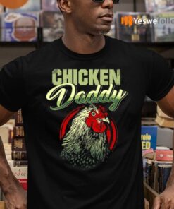 Chicken Daddy Shirts