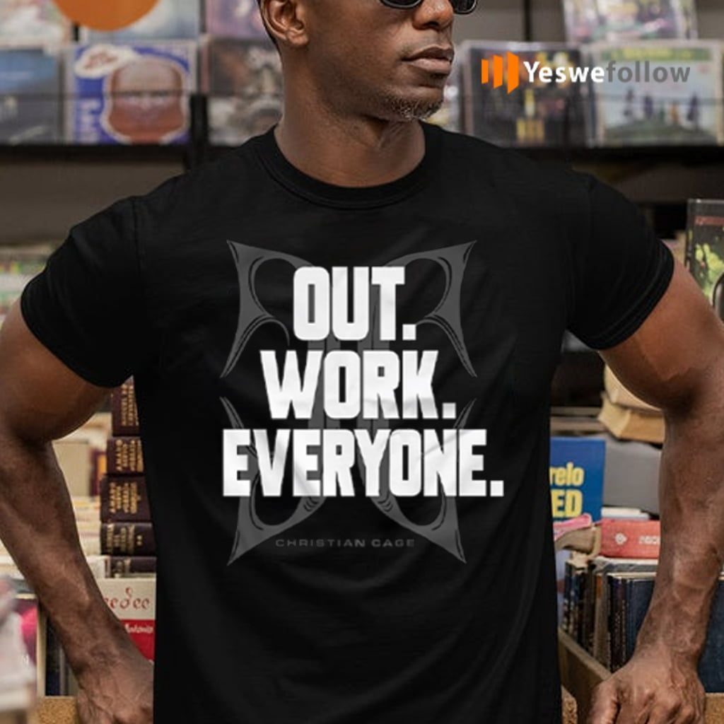 Christian Cage Out Work Everyone TShirt
