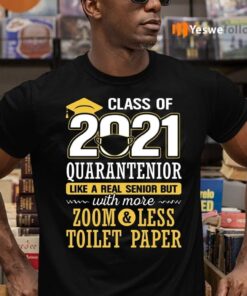 Class Of 2021 Quarantenior Like A Real Senior But With More Zoom Less Toilet Paper T-shirts