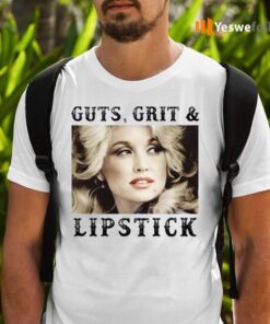 Dolly Parton Guts, Grit And Lipstick Shirts