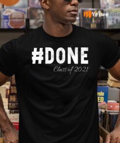 Done Class Of 2021 T-Shirts