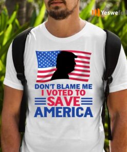 Don’t Blame Me I Voted to Save America Trump American Flag T-Shirts