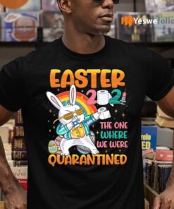 Easter 2021 The One Where We Were Quarantined TeeShirt