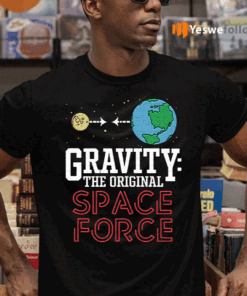 Gravity-The-Original-Space-Force-Shirts