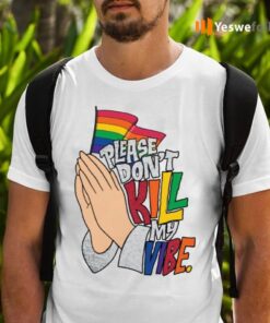 Hand Please Don’t Kill My Vibe Shirts