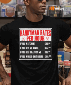 Handyman-Rates-Per-Hour-If-You-Watch-Me-TeeShirt