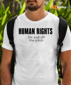 Human Rights On And Off The Pitch Shirts