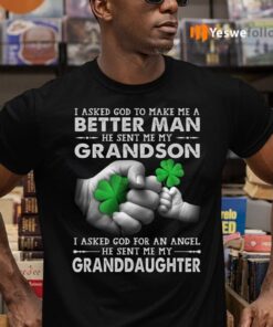 I Ask God to Make Me a Better Man He Sent Me My Grandson T-Shirts