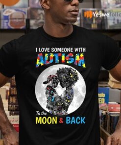 I Love Someone With Autism To The Moon And Back TShirt