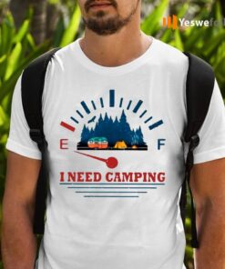 I Need Camping TeeShirt