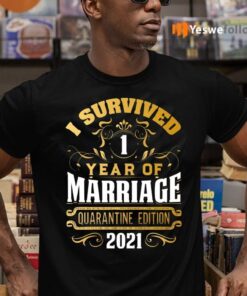 I Survived Of 1 Year Marriage Quarantined Edition 2021 T-Shirts