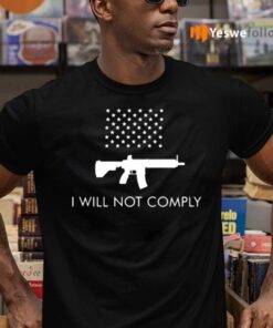 I Will Not Comply Shirts