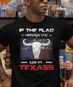 If The Flag Offends You Kiss My Texass Print On Back T-Shirts