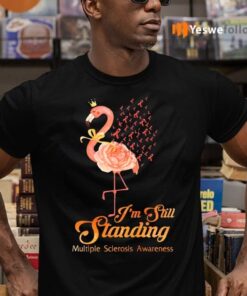 Im Still Standing Orange Flamingo Multiple Sclerosis Awareness Shirt