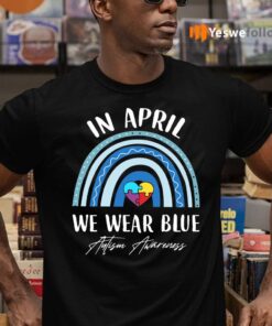 In April We Wear Blue Autism Awareness Shirt