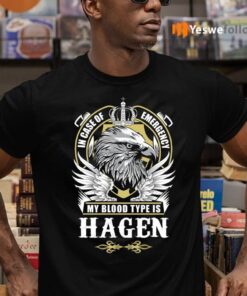 In Case Of Emergency My Blood Type Is Hagen Shirts