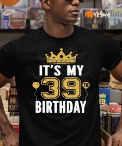 It’s My 39Th Birthday Shirts