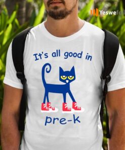 It’s all good in Pre-K Cat TShirt