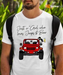 Just A Girl Who Loves Jeeps And Beer TeeShirt