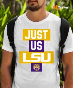 Just Us LSU Tigers Shirts