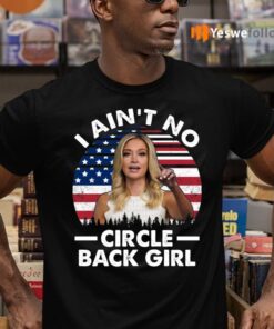 Kayleigh Mcenany I Ain’t No Circle Back Girl American Flag T-Shirts