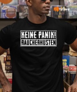 Keine Panik Raucherhusten Tee-Shirt