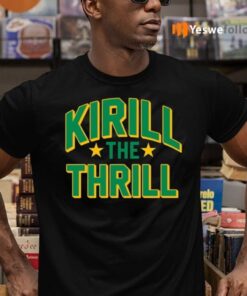 Kirill The Thrill Shirts